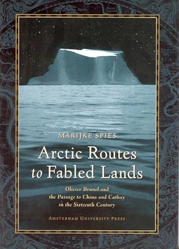 Stock image for Arctic Routes to Fabled Lands : Olivier Brunel and the Passage to China and Cathay in the Sixteenth Century for sale by Better World Books