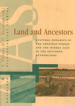 Beispielbild fr Land and Ancestors : Cultural Dynamics in the Urnfield Period of the Middle Ages in the Southern Netherlands zum Verkauf von Antiquariaat Berger & De Vries