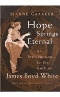 Beispielbild fr Hope Springs Eternal: An Introduction to the Work of James Boyd White (Amerstdam Up) zum Verkauf von Powell's Bookstores Chicago, ABAA