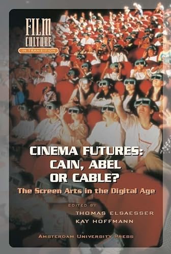 Imagen de archivo de Cinema Futures: Cain, Abel or Cable?: The Screen Arts in the Digital Age (Film Culture in Transition) a la venta por Open Books