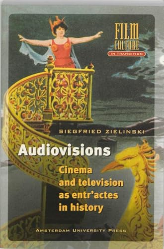 Audiovisions: Cinema and Television as Entr'actes in History (Film Culture in Transition) (9789053563137) by Zielinski, Siegfried