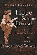 9789053563144: Hope Springs Eternal: An Introduction to the Work of James Boyd White