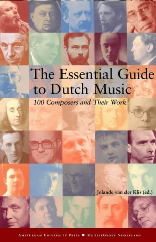 Beispielbild fr The Essential Guide to Dutch Music: 100 Short Lives of Composers zum Verkauf von Open Books