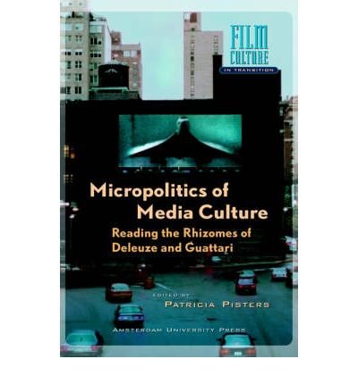 Imagen de archivo de Micropolitics of Media Culture: Reading the Rhizomes of Deleuze and Guattari (Amsterdam University Press - Film Culture in Transition) a la venta por Powell's Bookstores Chicago, ABAA