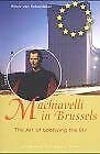 Beispielbild fr Machiavelli in Brussels : The Art of Lobbying the EU zum Verkauf von Better World Books