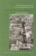 9789053566466: The Making And Unmaking Of An Industrial Working Class: Sliding Down The Labour Hierarchy In Ahmedabad, India