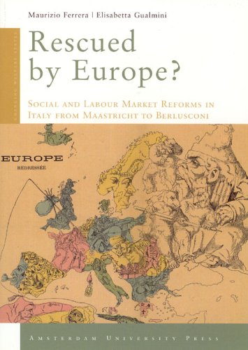 Imagen de archivo de Rescued by Europe?: Social and Labour Market Reforms in Italy from Maastricht to Berlusconi a la venta por Irish Booksellers