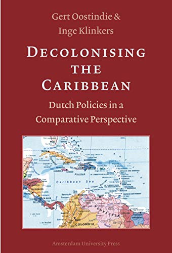 Beispielbild fr Decolonising the Caribbean : Dutch Policies in a Comparative Perspective zum Verkauf von Better World Books