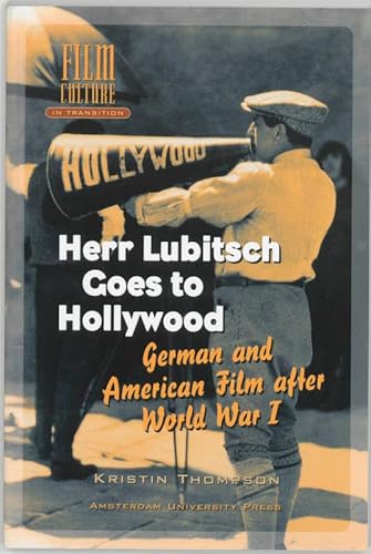 Herr Lubitch Goes To Hollywood: German and American Film After World War I (Film Culture in Transition) (9789053567081) by Thompson, Kristin