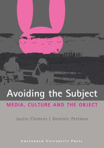 Avoiding The Subject: Media, Culture And The Object (9789053567166) by Clemens, Justin; Pettman, Dominic