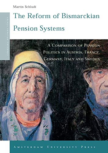Beispielbild fr The Reform of Bismarckian Pension Systems : A Comparison of Pension Politics in Austria, France, Germany, Italy and Sweden zum Verkauf von Better World Books