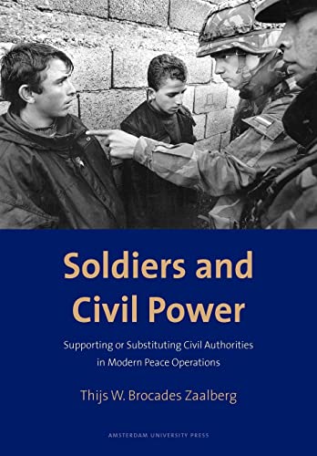 Stock image for Soldiers and Civil Power: Supporting or Substituting Civil Authorities in Modern Peace Operations for sale by Chiron Media