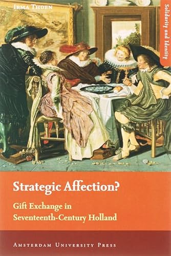 9789053568118: Strategic Affection?: Gift Exchange in Seventeenth-Century Holland (Solidarity and Identity)