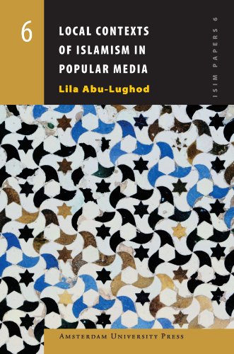 Local Contexts of Islamism in Popular Media (Amsterdam University Press - Isim Papers Series) (9789053568248) by Abu-Lughod, Lila
