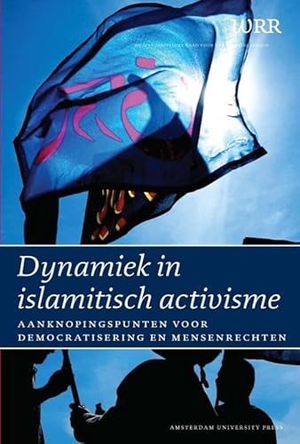 Beispielbild fr Dynamiek in islamitisch activisme : aanknopingspunten voor democratisering en mensenrechten. zum Verkauf von Kloof Booksellers & Scientia Verlag