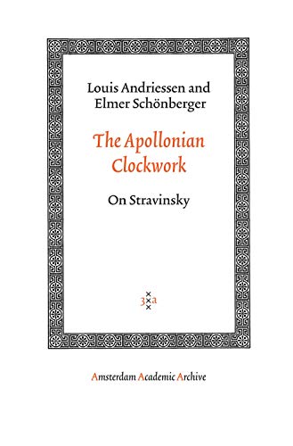 9789053568569: The Apollonian Clockwork: On Stravinsky