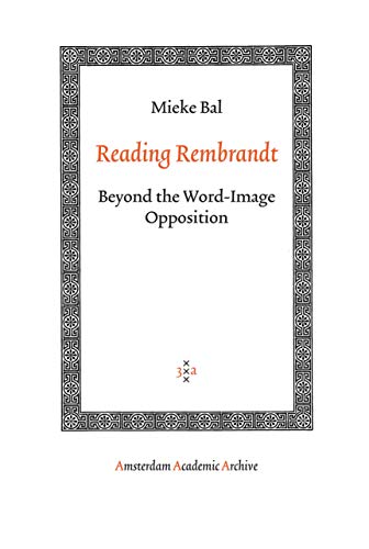 9789053568583: Reading Rembrandt: Beyond the Word-Image Opposition (Amsterdam Academic Archive)