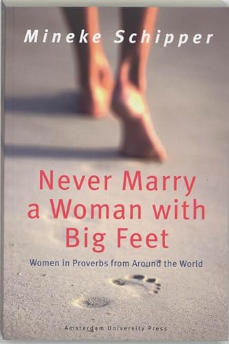 Beispielbild fr Never Marry a Woman with Big Feet: Women in Proverbs from Around the World zum Verkauf von AwesomeBooks