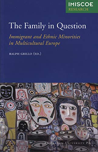 9789053568699: The Family in Question: Immigrant and Ethnic Minorities in Multicultural Europe (IMISCOE Research)