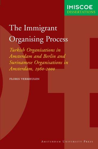 9789053568750: The Immigrant Organising Process: Turkish Organisations in Amsterdam and Berlin and Surinamese Organisations in Amsterdam, 1960-2000 (IMISCOE Dissertations)