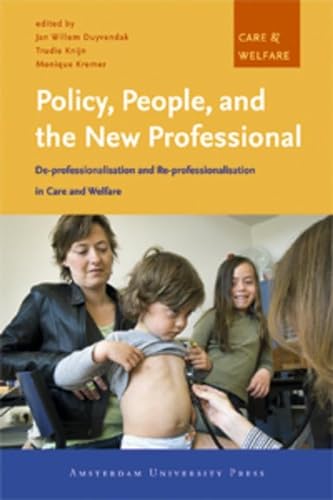 Beispielbild fr Policy, People, and the New Professional : De-Professionalisation and Re-Professionalisation in Care and Welfare zum Verkauf von Better World Books