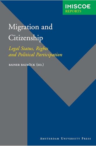 Stock image for Migration and citizenship: Legal Status, Rights and Political Participation (IMISCOE Reports) for sale by AwesomeBooks