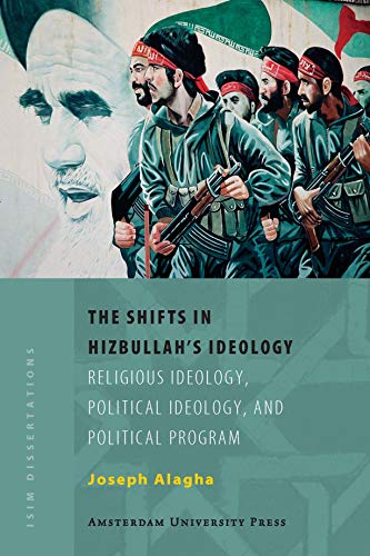 Imagen de archivo de The Shifts in Hizbullahs Ideology: Religious Ideology, Political Ideology, and Political Program (ISIM Dissertations) a la venta por Goodwill of Colorado