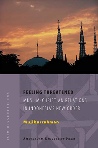 9789053569382: Feeling Threatened: Muslim-Christian Relations in Indonesia’s New Order (ISIM Dissertations)