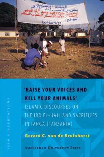 Stock image for Raise Your Voices and Kill Your Animals': Islamic Discourses on the Idd el-Hajj and Sacrifices in Tanga (Tanzania) for sale by Chiron Media