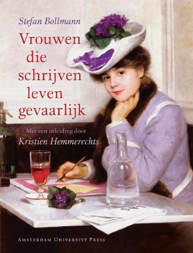 Vrouwen Die Schrijven Leven Gevaarlijk: Met Een Inleiding Door Kristien Hemmerechts (Dutch Edition) (9789053569689) by Stefan Bollmann