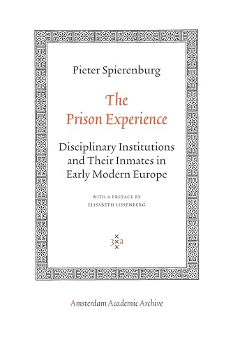 Stock image for The Prison Experience: Disciplinary Institutions and Their Inmates in Early Modern Europe for sale by PBShop.store US