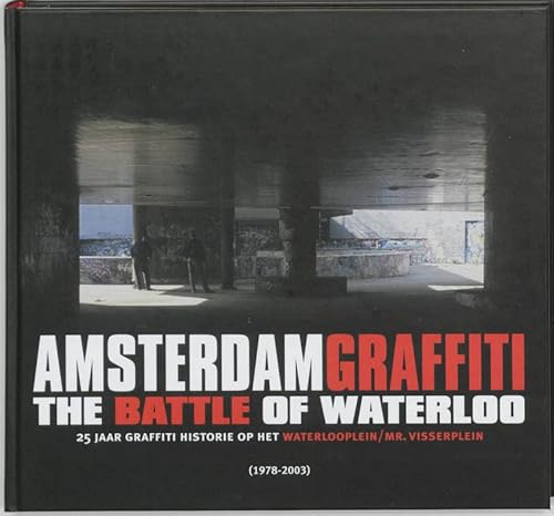 9789053661017: Amsterdam Graffiti : the Battle of Waterloo: 25 jaar graffiti-historie op het Waterlooplein/Mr. Visserplein