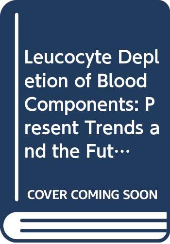 Beispielbild fr Leucocyte Depletion of Blood Components: Present Trends and the Future zum Verkauf von Antiquariat Armebooks