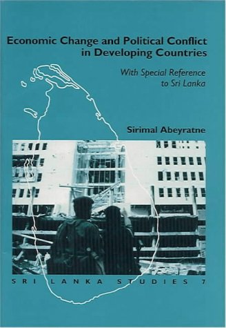 Stock image for Economic Change and Political Conflict in Developing Countries: With Special Reference to Sri Lanka for sale by Book Dispensary