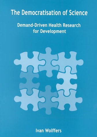 Stock image for The Democratization of Science: Demand-Driven Health Research for Development for sale by Irish Booksellers