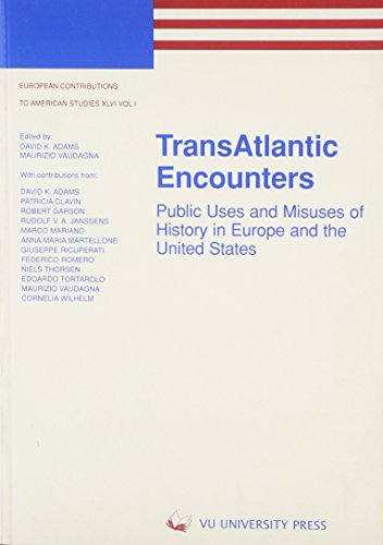 Stock image for Transatlantic Encounters: Public Uses and Misuses of History in Europe and the United States (European Contributions to American Studies, 46) for sale by Solr Books