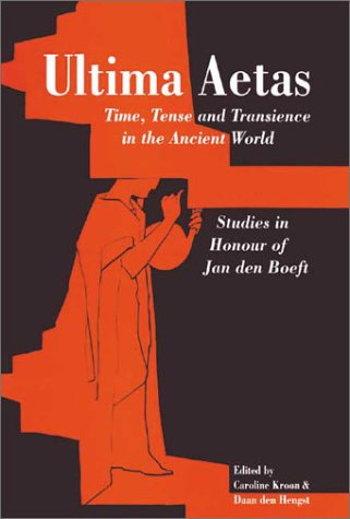 Beispielbild fr Ultima Aetas: Time, Tense and Transience in the Ancient World : Studies in Honor of Jan Den Boeft zum Verkauf von Powell's Bookstores Chicago, ABAA