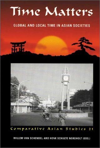 Stock image for Time Matters: Global and Local Time in Asian Societies (Comparative Asian Studies, 21) for sale by Buchmarie