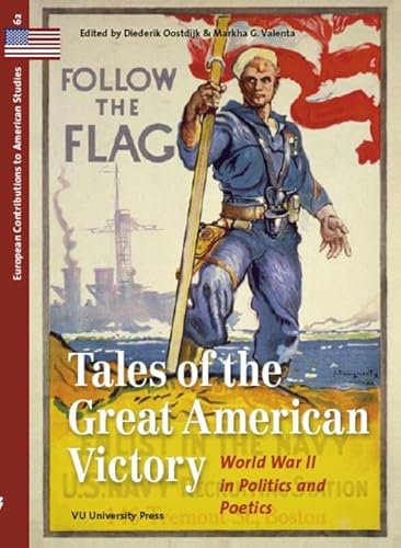 Follow the Flag.Tales of the Great American Victory. World War II in Politics and Poetics.