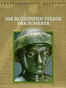 Beispielbild fr Untergegangene Kulturen: Die blhenden Stdte der Sumerer zum Verkauf von medimops