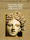 Beispielbild fr Die Etrusker: Meister der Lebenskunst zum Verkauf von medimops
