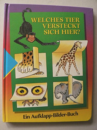 WELCHES TIER VERSTECKT SICH HIER ? - Ein Aufklapp- Bilder- Buch.