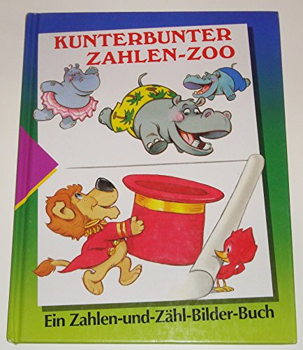 Kunterbunter Zahlen- Zoo. Ein Zahlen- und Zähl- Bilder- Buch. - Unknown