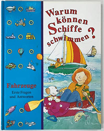 Warum können Schiffe schwimmen? Fahrzeuge. Erste Fragen und Antworten. TIME-LIFE Kinderbibliothek