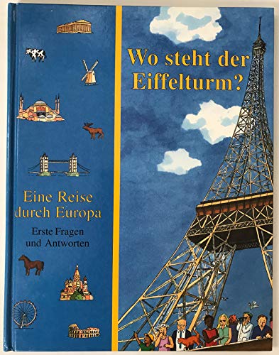 Beispielbild fr Wo steht der Eiffelturm? Eine Reise durch Europa. Erste Fragen und Antworten zum Verkauf von medimops