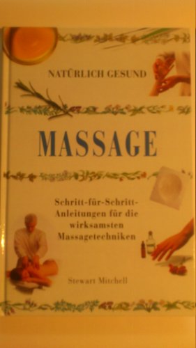 Beispielbild fr Massage Natrlich gesund. Schritt fr Schritt Anleitungen fr die wirksamsten Massagetechniken zum Verkauf von medimops