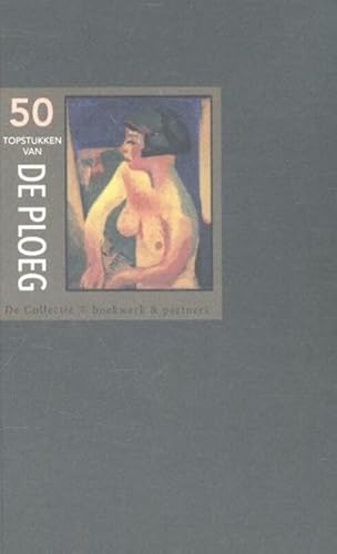 Stock image for 50 Topstukken van De Ploeg: de figuratieven 1918-1940 for sale by Buchpark