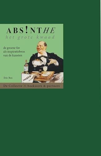 Stock image for Absinthe. Het grote kwaad: de groene fee als inspiratiebron van de kunsten for sale by Mispah books