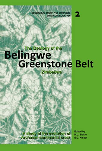 9789054101208: The Geology of the Belingwe Greenstone Belt, Zimbabwe: A study of Archaean continental crust (Geological Society of Zimbabwe, Special Publications 2)