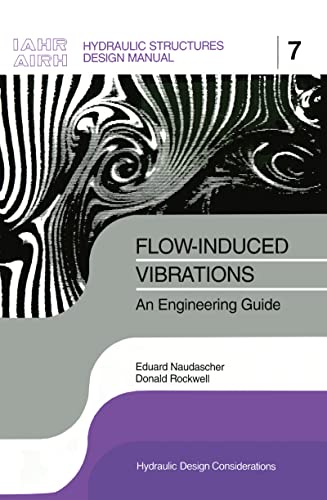 Stock image for Flow-induced Vibrations: an Engineering Guide: IAHR Hydraulic Structures Design Manuals 7 for sale by medimops